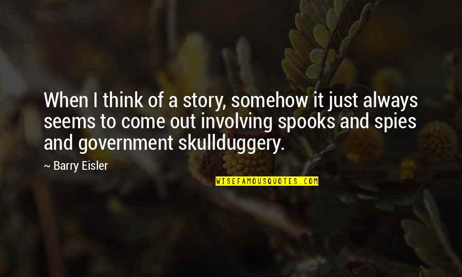 Poisonous Family Members Quotes By Barry Eisler: When I think of a story, somehow it