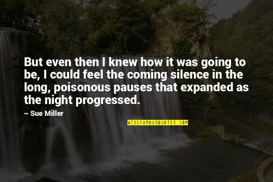 Poisonous Relationships Quotes By Sue Miller: But even then I knew how it was