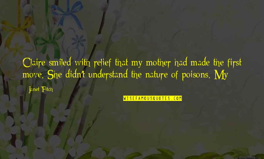 Poisons'll Quotes By Janet Fitch: Claire smiled with relief that my mother had