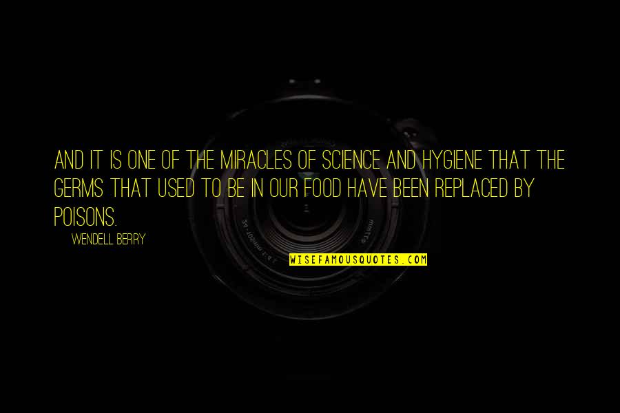 Poisons'll Quotes By Wendell Berry: And it is one of the miracles of
