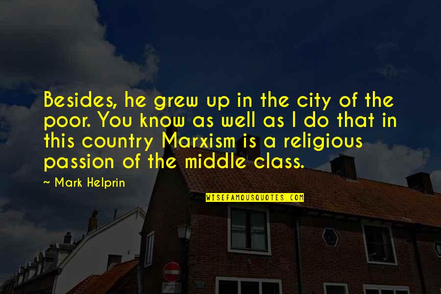 Poisson Cru Quotes By Mark Helprin: Besides, he grew up in the city of