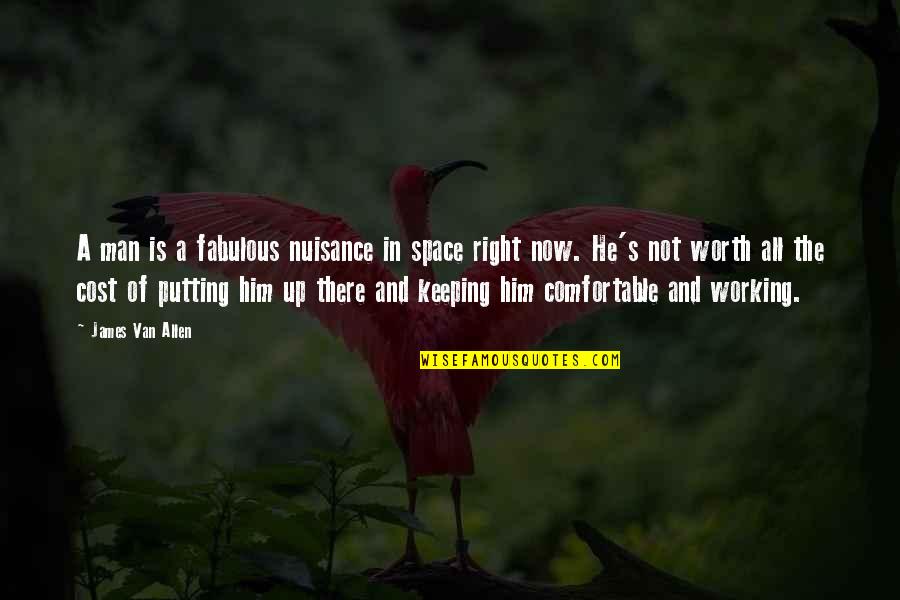 Poissonnier Uccle Quotes By James Van Allen: A man is a fabulous nuisance in space Poissonnier Uccle Quotes By James Van Allen: A man is a fabulous nuisance in space