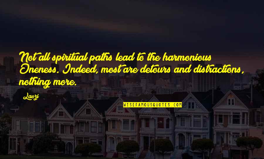Pojedyncze Quotes By Laozi: Not all spiritual paths lead to the harmonious Pojedyncze Quotes By Laozi: Not all spiritual paths lead to the harmonious