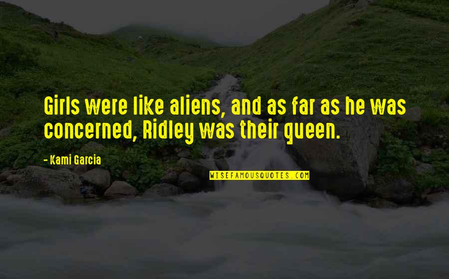 Pojmovi U Quotes By Kami Garcia: Girls were like aliens, and as far as