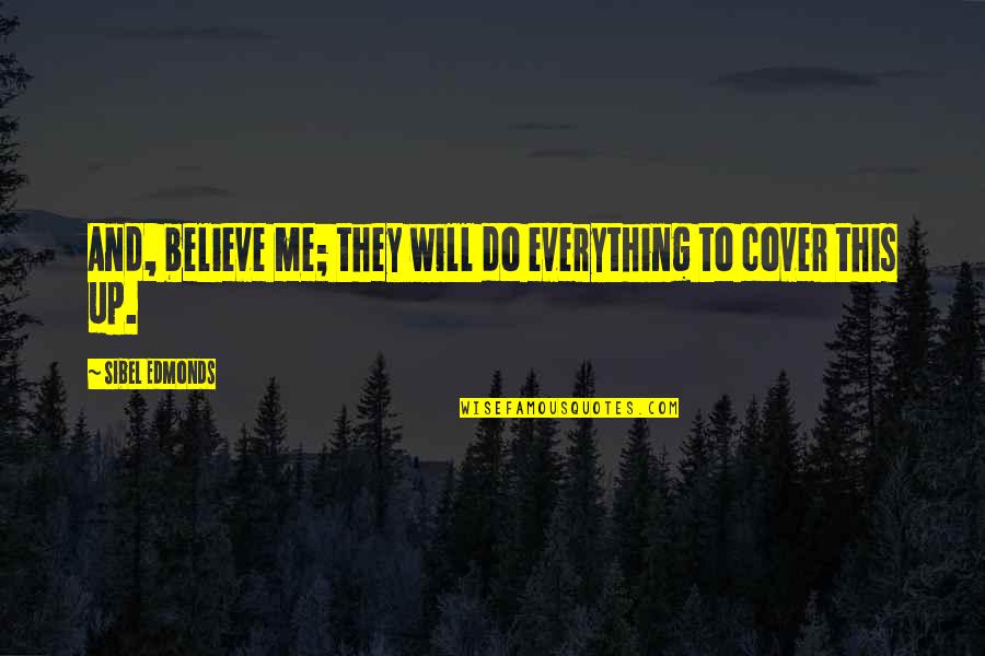 Poke Hole In Eggs Quotes By Sibel Edmonds: And, believe me; they will do everything to