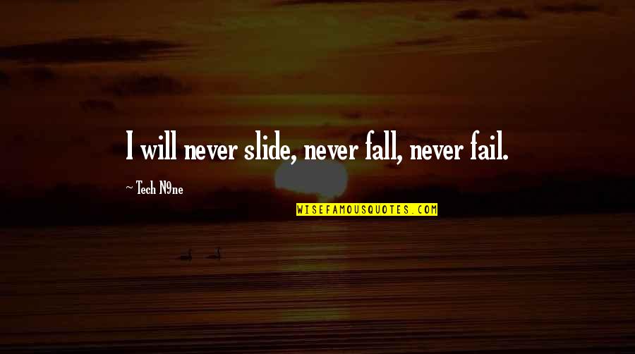 Pokemon Lorelei Quotes By Tech N9ne: I will never slide, never fall, never fail. Pokemon Lorelei Quotes By Tech N9ne: I will never slide, never fall, never fail.