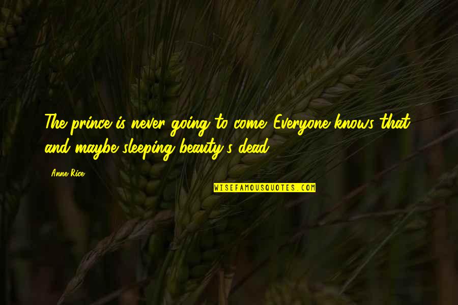Pokemon Mystery Dungeon 2 Quotes By Anne Rice: The prince is never going to come. Everyone Pokemon Mystery Dungeon 2 Quotes By Anne Rice: The prince is never going to come. Everyone