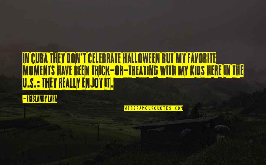 Pokemon X And Y Judge Quotes By Erislandy Lara: In Cuba they don't celebrate Halloween but my Pokemon X And Y Judge Quotes By Erislandy Lara: In Cuba they don't celebrate Halloween but my