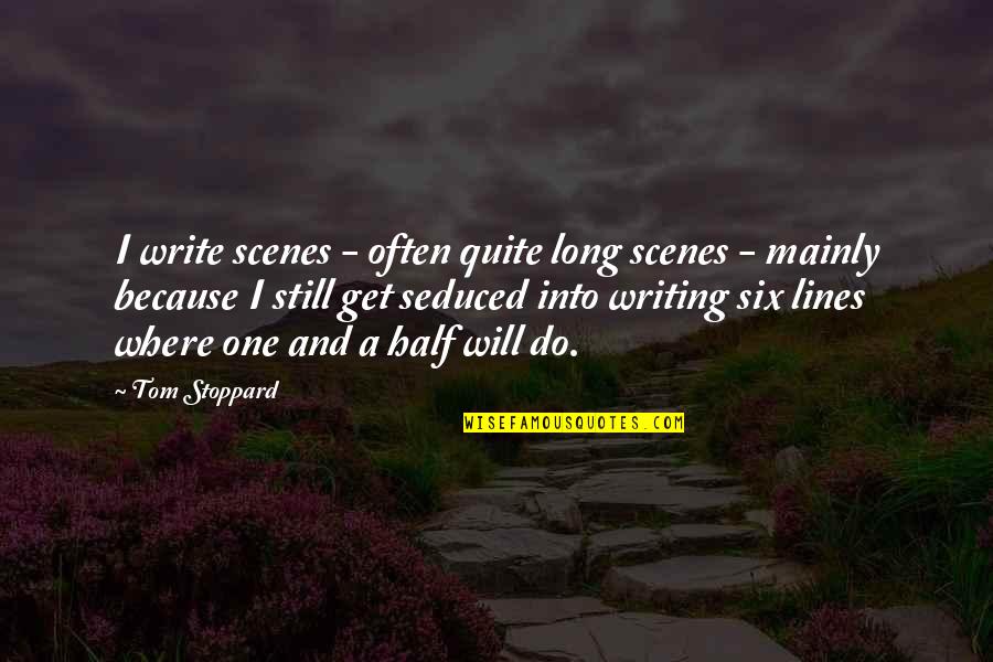 Poker Night At The Inventory Heavy Quotes By Tom Stoppard: I write scenes - often quite long scenes