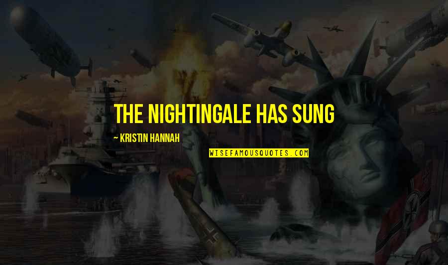 Poker Night At The Inventory Max Quotes By Kristin Hannah: The Nightingale has sung