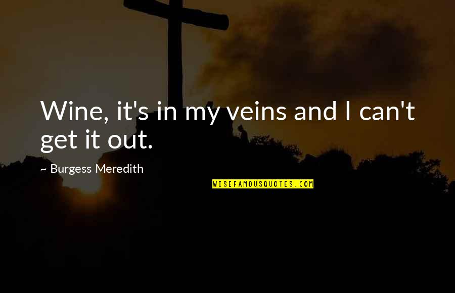 Pokeria Menu Quotes By Burgess Meredith: Wine, it's in my veins and I can't Pokeria Menu Quotes By Burgess Meredith: Wine, it's in my veins and I can't