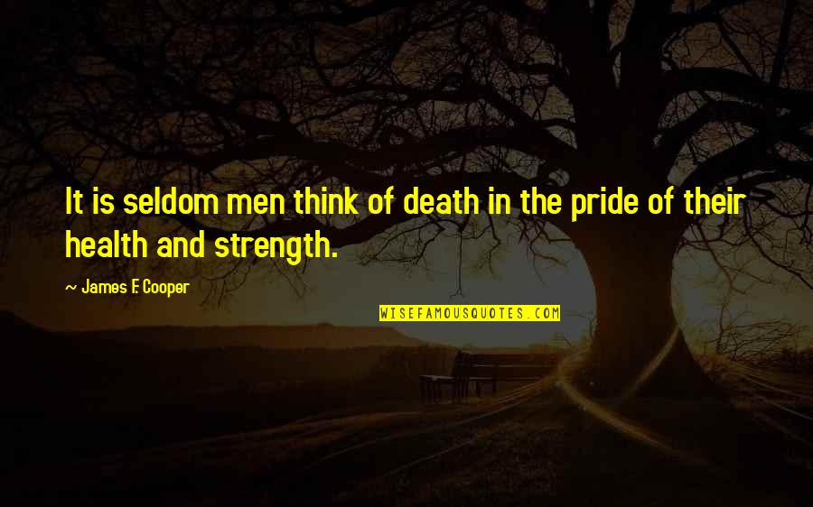 Pokes Quotes By James F. Cooper: It is seldom men think of death in