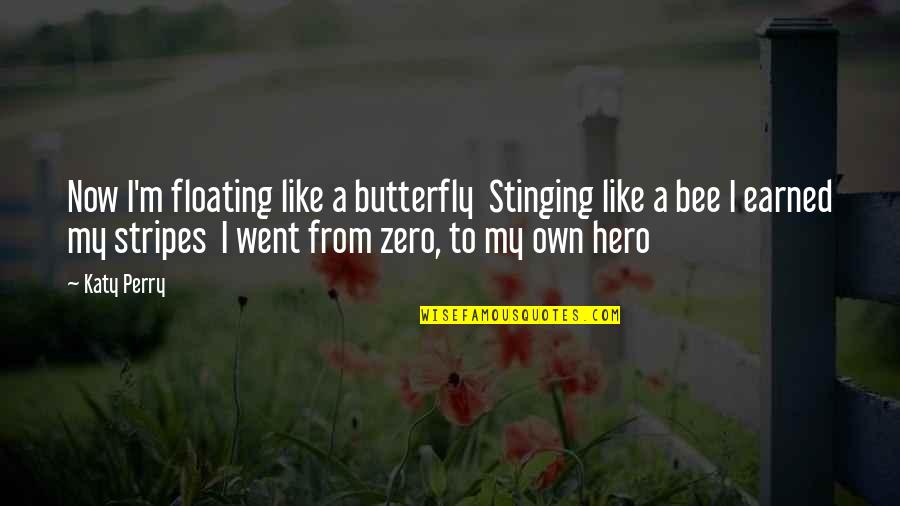 Pokes Quotes By Katy Perry: Now I'm floating like a butterfly Stinging like Pokes Quotes By Katy Perry: Now I'm floating like a butterfly Stinging like