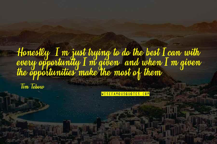 Pokhareli Quotes By Tim Tebow: Honestly, I'm just trying to do the best Pokhareli Quotes By Tim Tebow: Honestly, I'm just trying to do the best