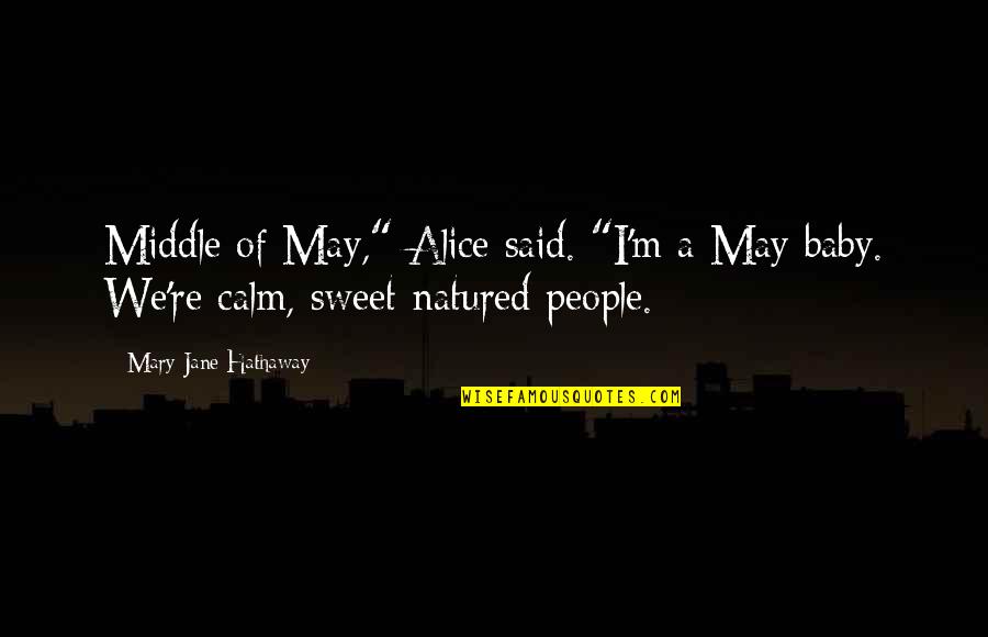 Poking Nose In Others Business Quotes By Mary Jane Hathaway: Middle of May," Alice said. "I'm a May