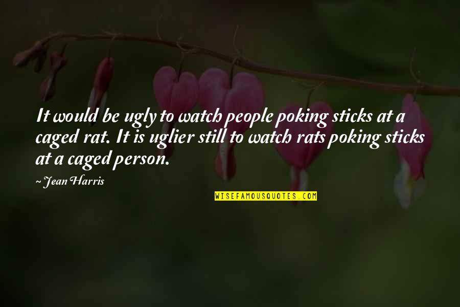 Poking Quotes By Jean Harris: It would be ugly to watch people poking Poking Quotes By Jean Harris: It would be ugly to watch people poking