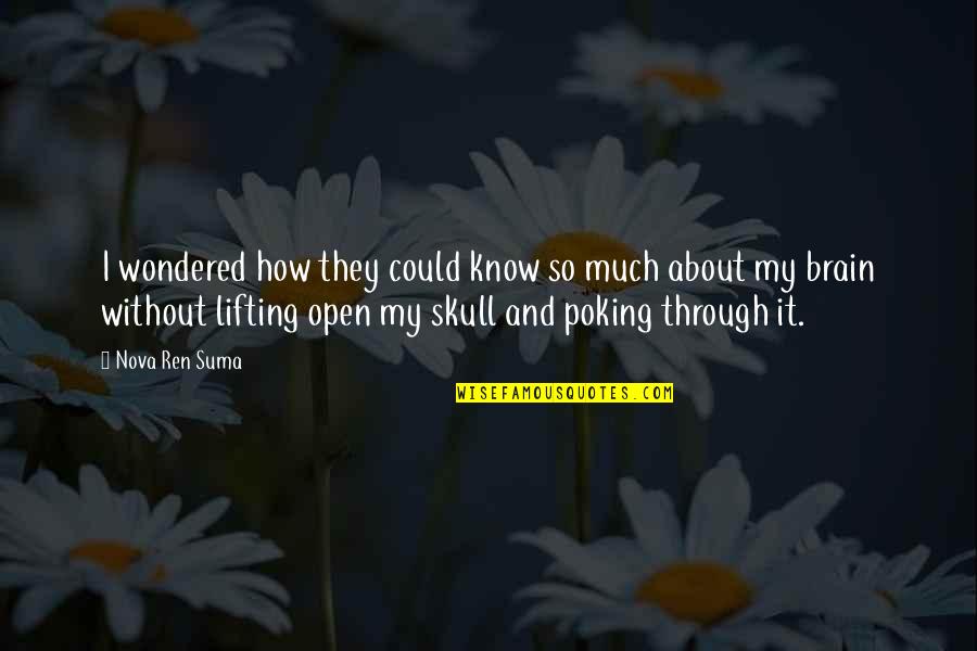 Poking Quotes By Nova Ren Suma: I wondered how they could know so much Poking Quotes By Nova Ren Suma: I wondered how they could know so much