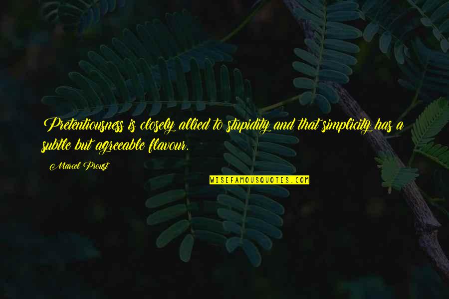 Pokrok Dru Stvo Quotes By Marcel Proust: Pretentiousness is closely allied to stupidity and that Pokrok Dru Stvo Quotes By Marcel Proust: Pretentiousness is closely allied to stupidity and that