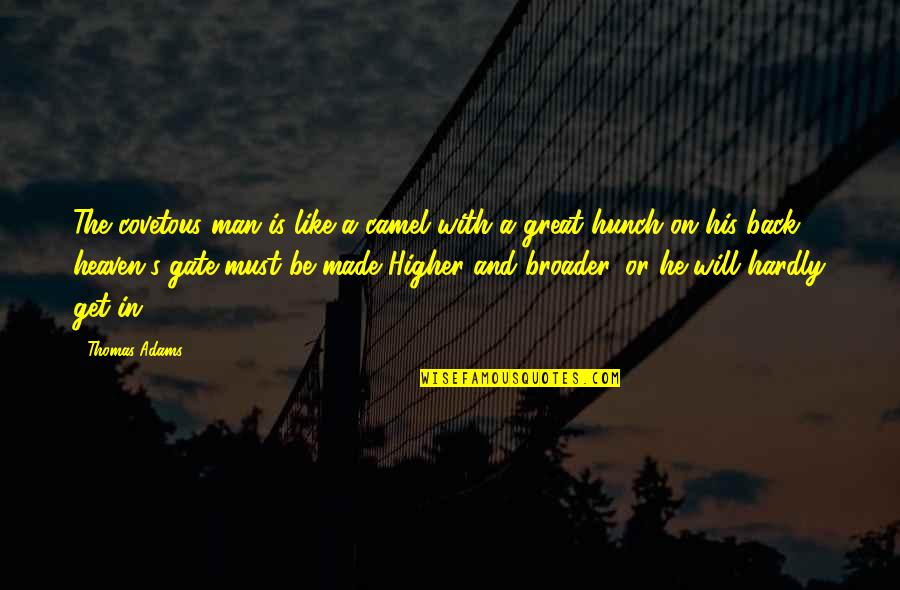 Poksi Varustus Quotes By Thomas Adams: The covetous man is like a camel with