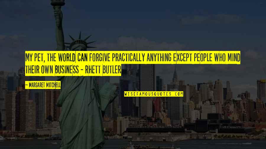 Pol Ek Hole Ov Quotes By Margaret Mitchell: My pet, the world can forgive practically anything Pol Ek Hole Ov Quotes By Margaret Mitchell: My pet, the world can forgive practically anything