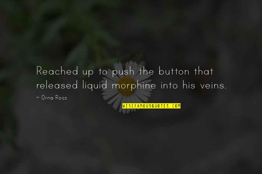 Pol Ek Hole Ov Quotes By Orna Ross: Reached up to push the button that released