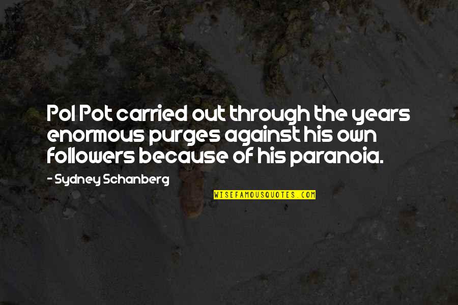 Pol Pot Quotes By Sydney Schanberg: Pol Pot carried out through the years enormous