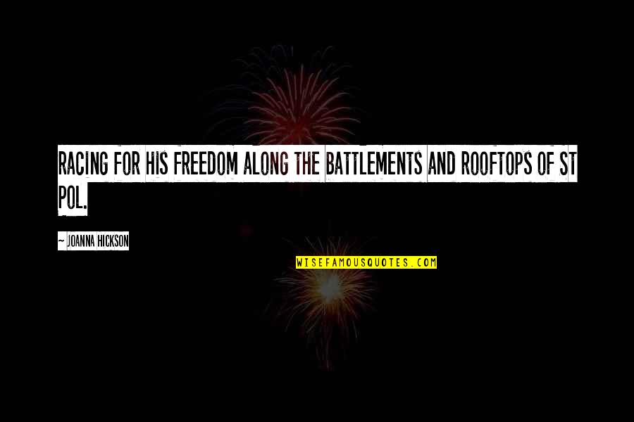 Pol Quotes By Joanna Hickson: racing for his freedom along the battlements and Pol Quotes By Joanna Hickson: racing for his freedom along the battlements and