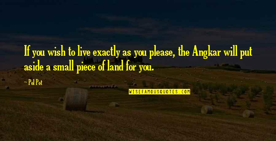 Pol Quotes By Pol Pot: If you wish to live exactly as you Pol Quotes By Pol Pot: If you wish to live exactly as you