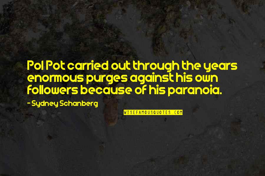 Pol Quotes By Sydney Schanberg: Pol Pot carried out through the years enormous Pol Quotes By Sydney Schanberg: Pol Pot carried out through the years enormous