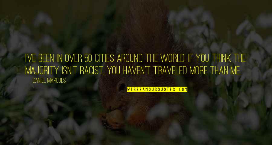 Polacco Pronunciation Quotes By Daniel Marques: I've been in over 50 cities around the Polacco Pronunciation Quotes By Daniel Marques: I've been in over 50 cities around the