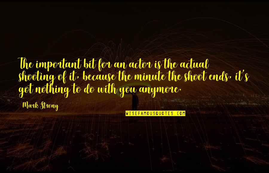Polacek Center Quotes By Mark Strong: The important bit for an actor is the
