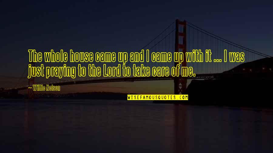 Polacek Center Quotes By Willie Nelson: The whole house came up and I came