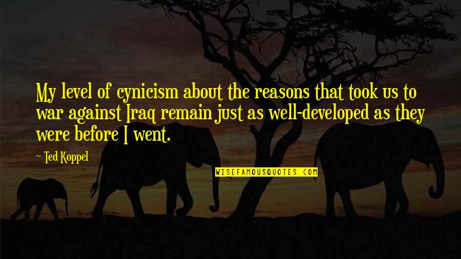 Polack Quotes By Ted Koppel: My level of cynicism about the reasons that