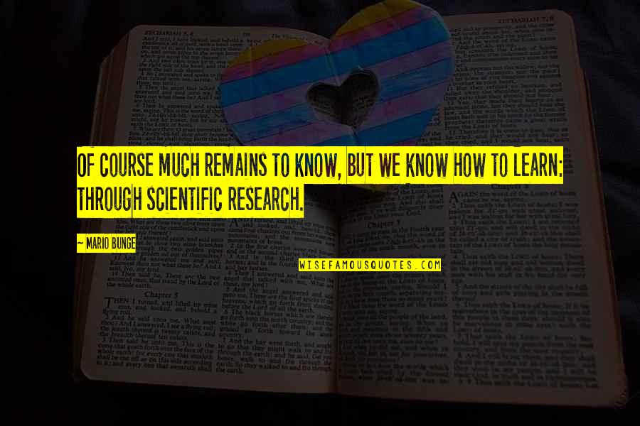 Polacken Quotes By Mario Bunge: Of course much remains to know, but we Polacken Quotes By Mario Bunge: Of course much remains to know, but we