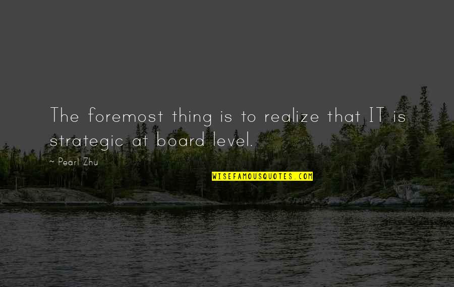 Polacken Quotes By Pearl Zhu: The foremost thing is to realize that IT