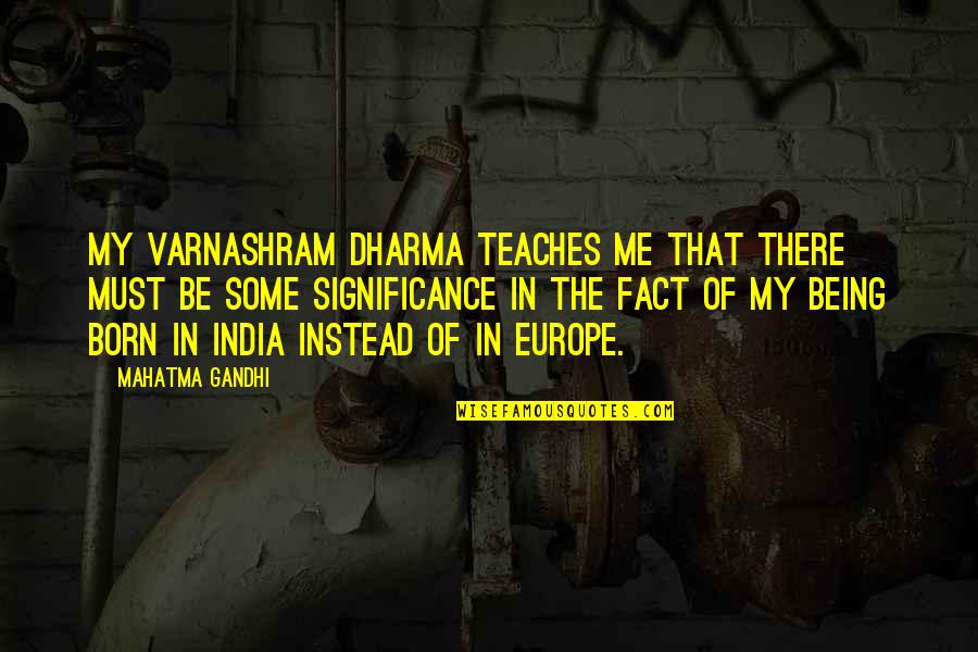 Poladian Producoes Quotes By Mahatma Gandhi: My varnashram dharma teaches me that there must Poladian Producoes Quotes By Mahatma Gandhi: My varnashram dharma teaches me that there must