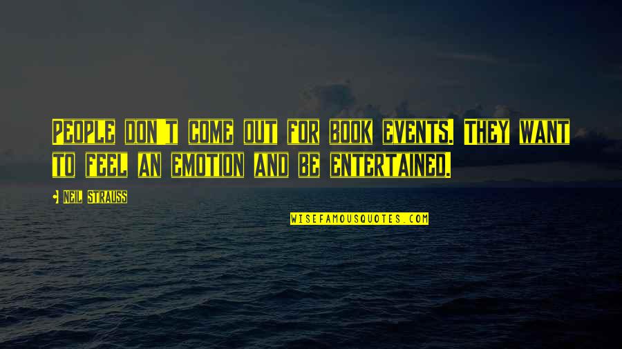 Polaka Quotes By Neil Strauss: People don't come out for book events. They Polaka Quotes By Neil Strauss: People don't come out for book events. They