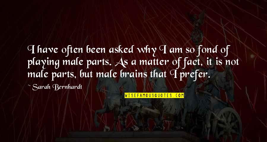 Polancics Bill Quotes By Sarah Bernhardt: I have often been asked why I am Polancics Bill Quotes By Sarah Bernhardt: I have often been asked why I am