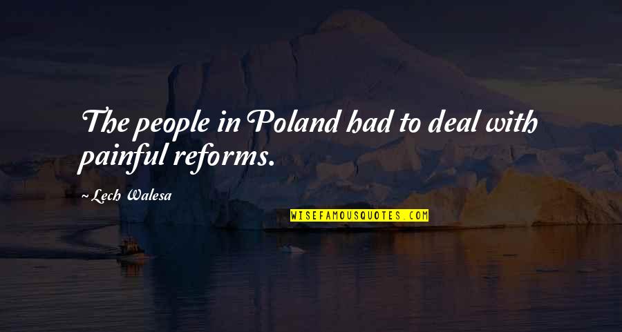 Poland Quotes By Lech Walesa: The people in Poland had to deal with