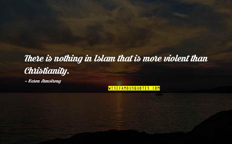 Poland Tourist Quotes By Karen Armstrong: There is nothing in Islam that is more