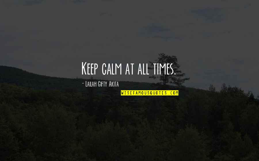 Polanec Stjepan Quotes By Lailah Gifty Akita: Keep calm at all times.