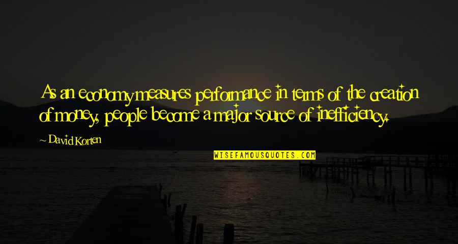 Polaneczky Quotes By David Korten: As an economy measures performance in terms of