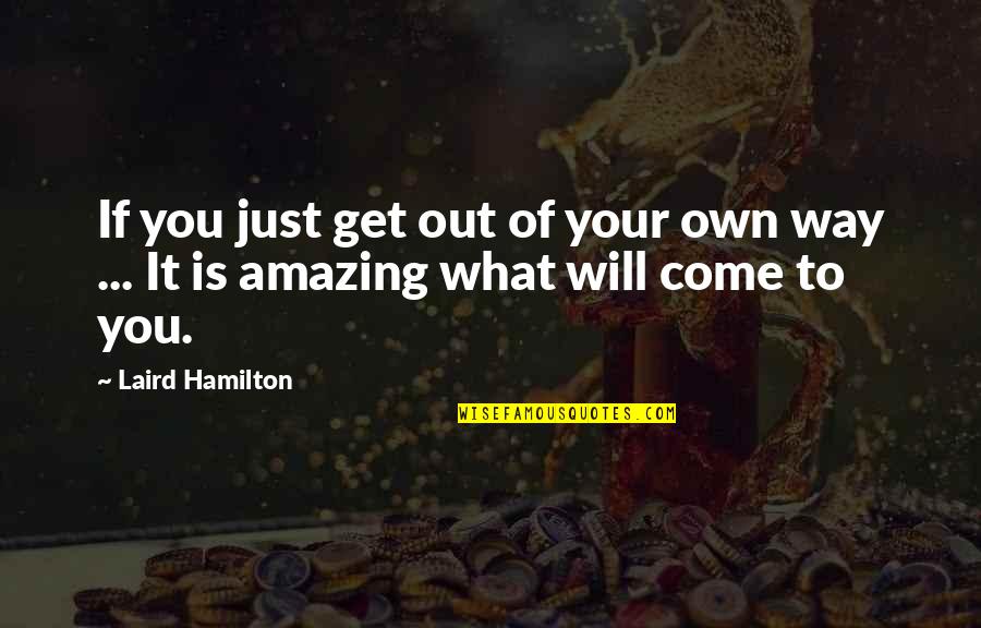Polanski Roman Quotes By Laird Hamilton: If you just get out of your own