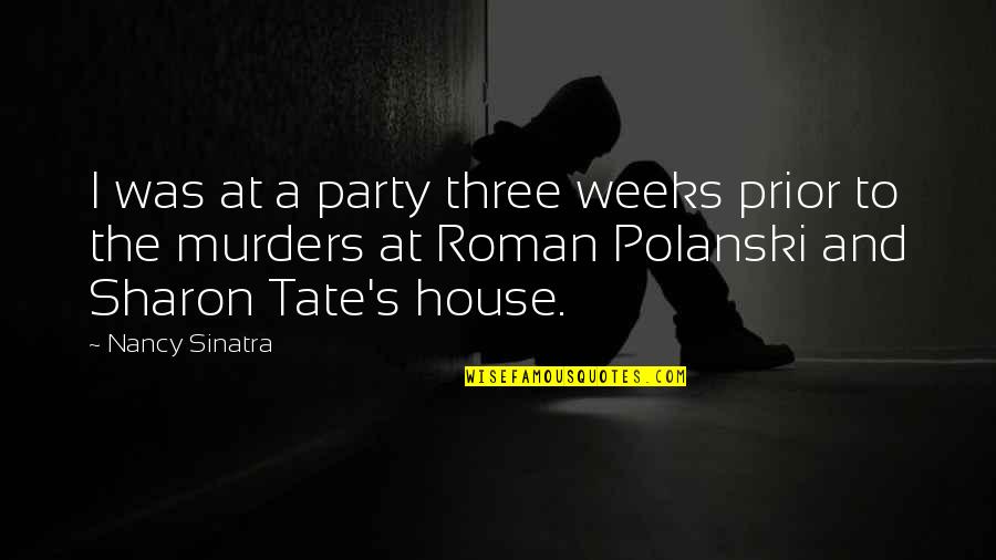 Polanski's Quotes By Nancy Sinatra: I was at a party three weeks prior