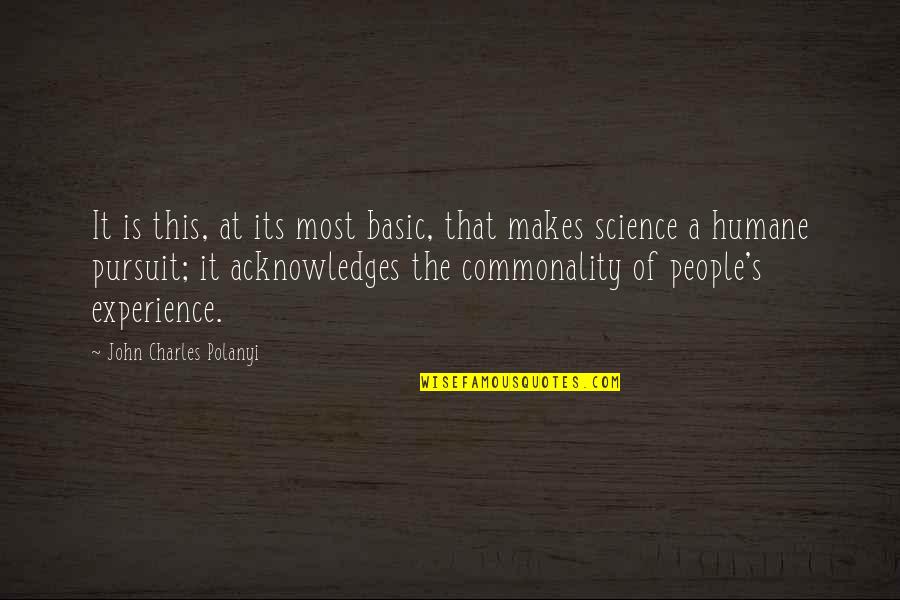 Polanyi Quotes By John Charles Polanyi: It is this, at its most basic, that Polanyi Quotes By John Charles Polanyi: It is this, at its most basic, that