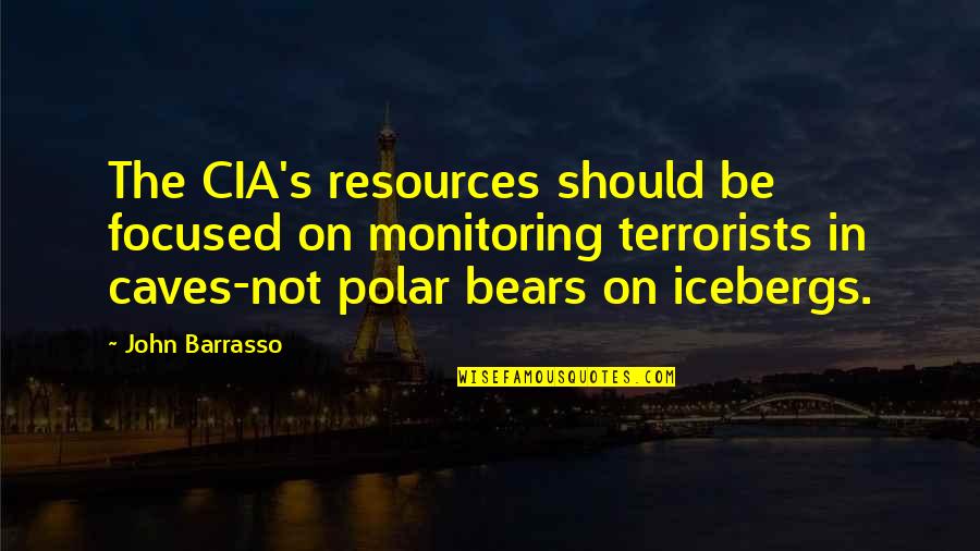 Polar Bears Quotes By John Barrasso: The CIA's resources should be focused on monitoring
