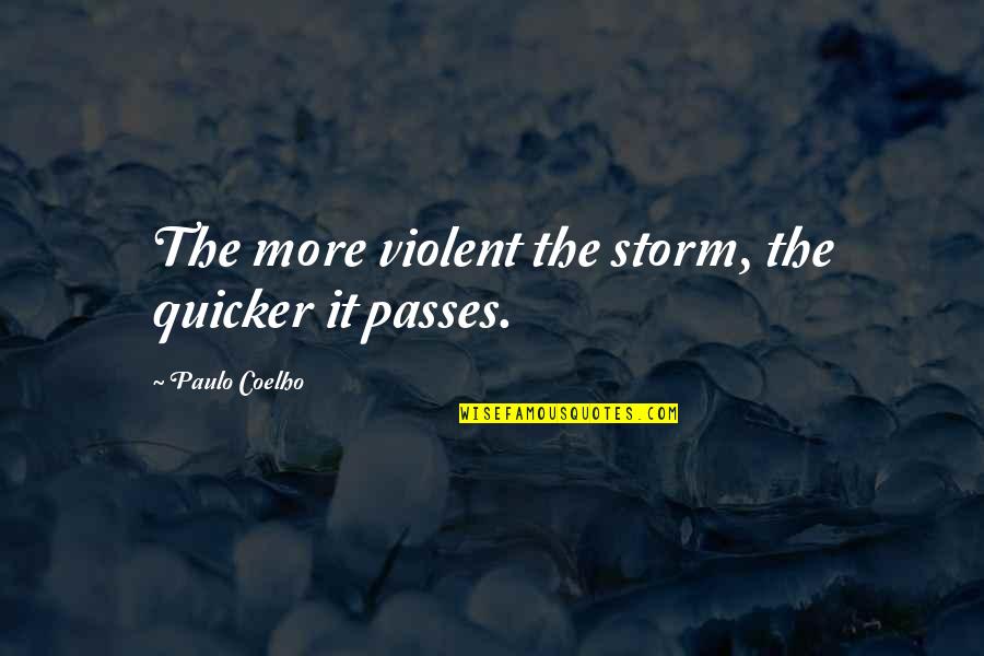 Polar Express Know It All Kid Quotes By Paulo Coelho: The more violent the storm, the quicker it