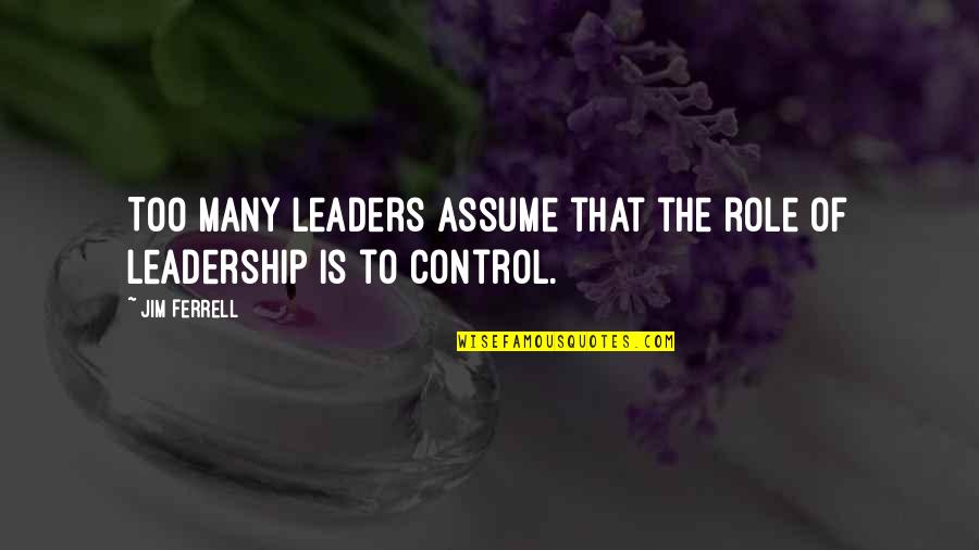 Polar Express Ticket Quotes By Jim Ferrell: Too many leaders assume that the role of
