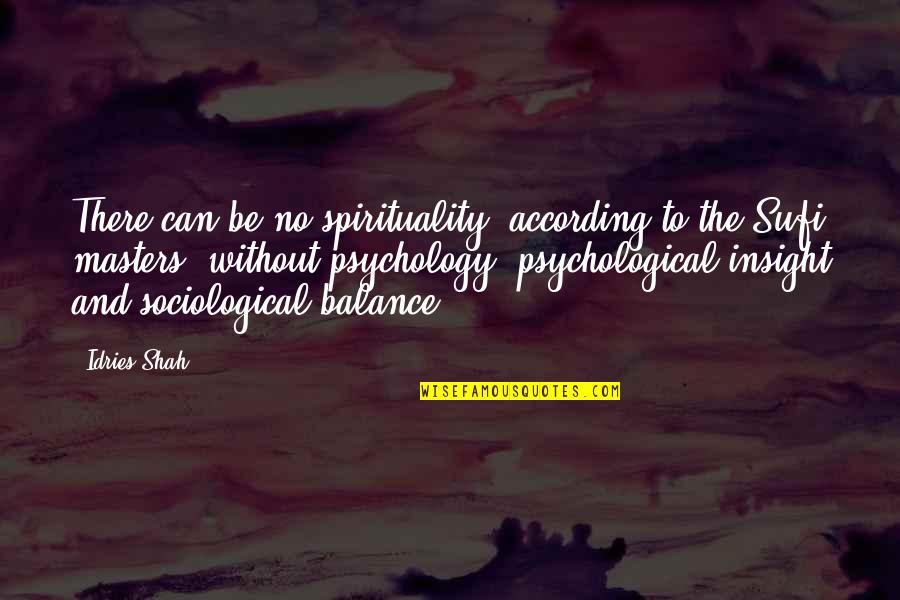 Polar Opposite Friends Quotes By Idries Shah: There can be no spirituality, according to the
