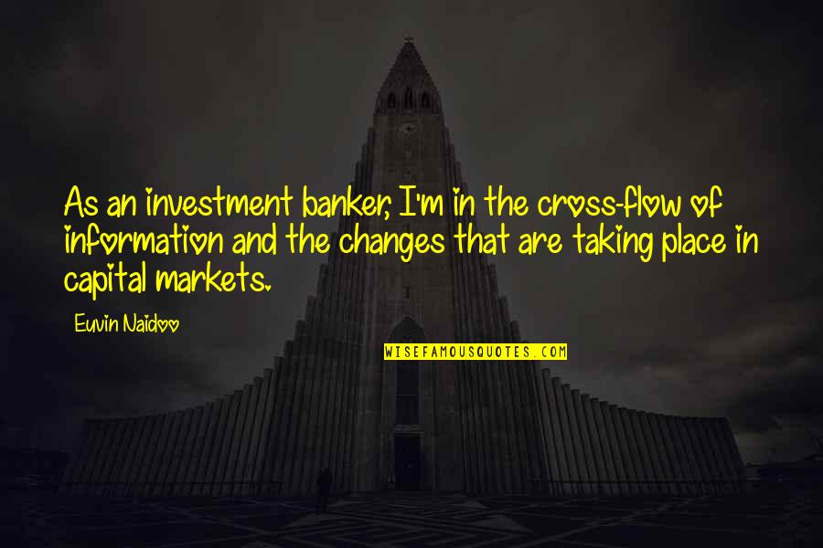 Polar Region Quotes By Euvin Naidoo: As an investment banker, I'm in the cross-flow Polar Region Quotes By Euvin Naidoo: As an investment banker, I'm in the cross-flow